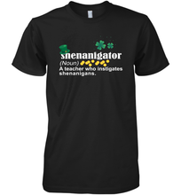 Load image into Gallery viewer, St Patrick's Irish Shenanigator A Teacher Who Instigates Shenanigans Premium Men's T-Shirt