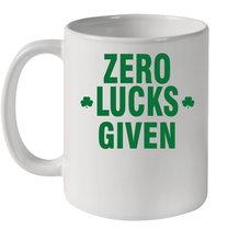 Load image into Gallery viewer, Zero Lucks Given Shirt Lucky Green St. Patrick's Day Ceramic Mug 11oz