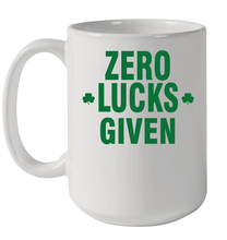 Load image into Gallery viewer, Zero Lucks Given Shirt Lucky Green St. Patrick's Day Ceramic Mug 15oz