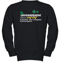 Load image into Gallery viewer, St Patrick's Irish Shenanigator A Teacher Who Instigates Shenanigans Youth Sweatshirt
